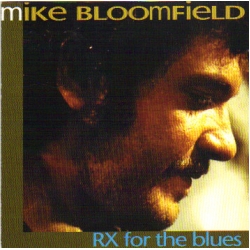 Mike Bloomfield - RX for the Blues
